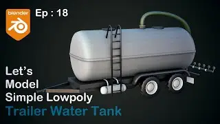 Modeling Low Poly Trailer Water Tank Truck in Blender | EP:18