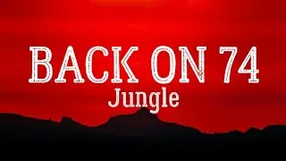 Back On 74 - Jungle (Lyrics)