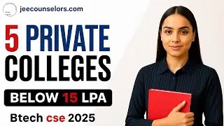 Top 5 Private Colleges for B.Tech CSE Under ₹15 LPA Package | JEE Mains 2025