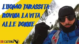 L'UOMO PARASSITA ROVINA LA VITA ALLE DONNE