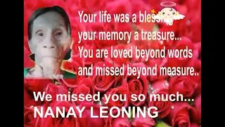 IN MEMORY OF OUR MOST BELOVED NANAY LEONING