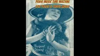 1920s Music Of Margaret Young - You Better Keep Babying Baby @Pax41