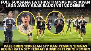 BEGINI KATA STY KE PAES DAN KONDISI TERKINI PEMAIN! FULL SUASANA LATIHAN TIMNAS JELANG VS ARAB SAUDI