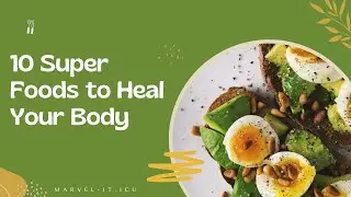 10 Super Foods to Heal Your Body