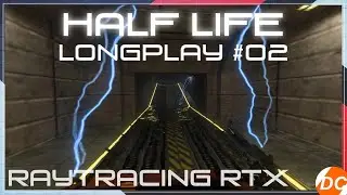 Half Life Raytracing RTX LONGPLAY 02 - PC Half Life RayTracing RTX [4K 60FPS Gameplay] No Commentary