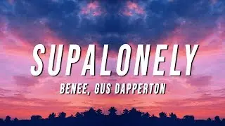 BENEE - Supalonely (Lyrics) ft. Gus Dapperton