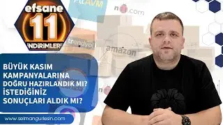 Kasım Kampanyalarına Doğru Hazırlandık mı? Sonuçlar Nasıl? -Selman Gürlesin | E-Ticaret Danışmanı