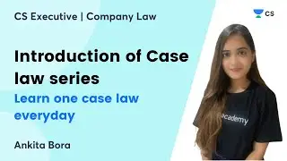 Introduction of Case law series | Learn 1 case law everyday | CS Executive Company Law | Ankita Bora