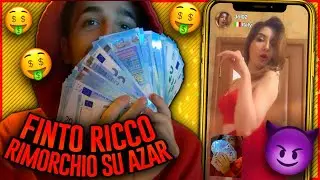 MI FINGO RICCO E RIMORCHIO RAGAZZE SU AZAR