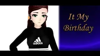 [MMD] It My Birthday [60 FPS]
