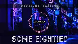 SOME EIGHTIES - Midnight Playtime [Synthwave - Retrowave - 80s]