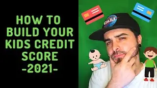 How to Build Your Kids Credit Score - 2021