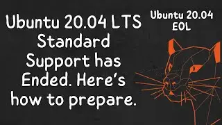 Ubuntu 20.04 EOL || Ubuntu 20.04 LTS Standard Support has ended. Here’s how to prepare.