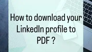 How to Download Your LinkedIn Profile as a PDF (Resume Format)