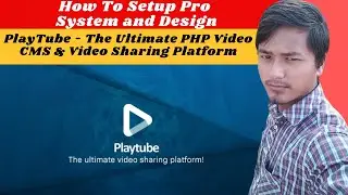 How To Setup Pro System and Design PlayTube - The Ultimate PHP Video CMS & Video Sharing Platform