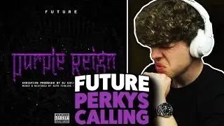 Future - Perkys Calling REACTION! [First Time Hearing]
