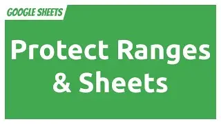 Google Sheets - Protect Ranges & Sheets