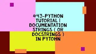 #46-PYTHON TUTORIAL | DOCUMENTATION STRINGS ( OR DOCSTRINGS ) IN PYTHON