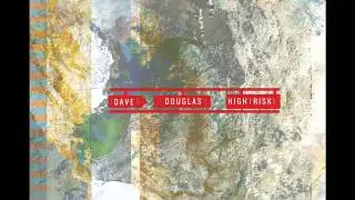 Dave Douglas  - High Risk