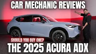 Should You Buy a 2025 Acura ADX? Thorough Review By A Mechanic!