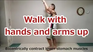 Walk with hands and arms up