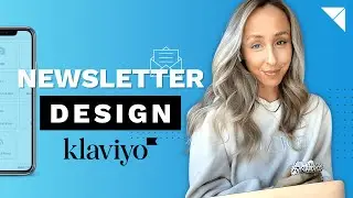 Newsletter Design | A Step-by-Step Tutorial in Klaviyo