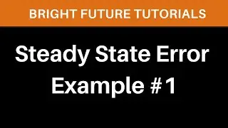 Steady state error example 1 | Calculate steady state error | steady state error solved problem