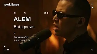ALEM | Botakanym | Yeski Taspa