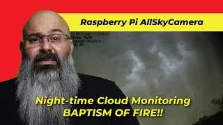 Ep 041 - AllSkyCamera - Baptism by Fire!