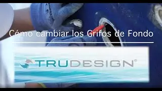 Grifos Trudesign. Cómo cambiar los grifos de fondo y pasacascos en tu barco.
