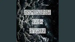Shape of You