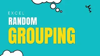How to Randomly Group Items In Excel