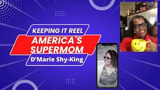 Keeping it Reel with America's Supermom and guest D'Marie