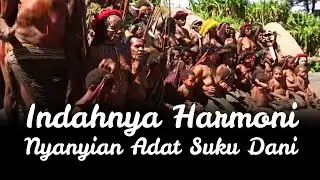 Indahnya Harmoni Nyanyian Adat Suku Dani