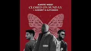 Kanye West - Closed on Sunday (AUGMNT Flip) ft. @iamthealphaman​