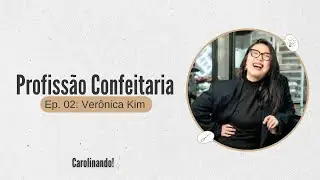 EP.02 - CONHEÇA A CHEF EMPREENDEDORA RESPONSÁVEL PELA BY KIM CONFEITARIA |Profissão Confeitaria