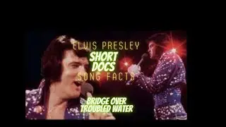 Elvis Presley Song Facts Short Docs - Bridge Over Trouble Water #Elvis