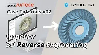 Reverse Engineering of impeller  with iReal 3D and QUICKSURFACE to Create CAD from 3D Data