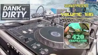 Dank ‘N’ Dirty (Volume 186) - Presented by Sashwat