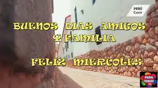FELIZ  DIA  MIERCOLES  _CUSCO