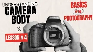 Photography Course - Lesson 4 - Understanding Camera Body - From Basic to Pro