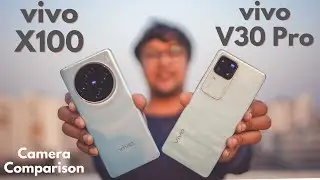 Vivo V30 Pro vs Vivo X100 Camera Test |