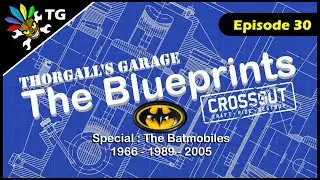 Crossout - The Blueprints - episode 30 (Special: The Batmobiles: 1966, 1989, 2005)