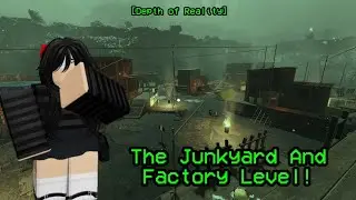 The Junkyard And Factory Level - Roblox The Depths Of Reality