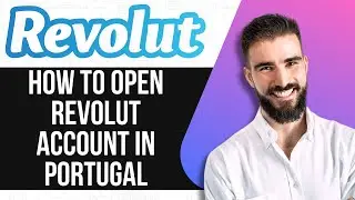 HOW TO OPEN REVOLUT ACCOUNT IN PORTUGAL 2025!