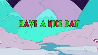 Have a Nice Day feat. Ant Beale and Swaghollywood (Animated Video)
