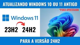 Atualizando Windows 10 ou 11 para a Versão 24H2 Sem Perder Nada.