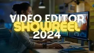 Video Editor Showreel 2024