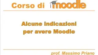 Alcune indicazioni per avere Moodle