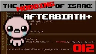012- Lua Primer: Functions and Scope (No API) | The Modding of Isaac Afterbirth+ with Lyte